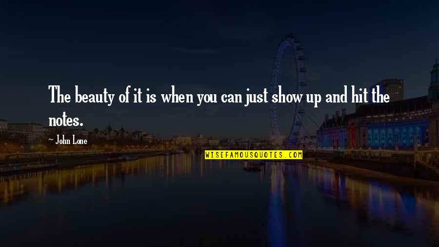 Up Show Quotes By John Lone: The beauty of it is when you can