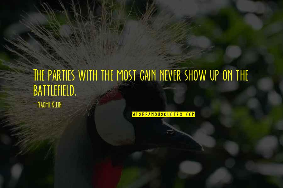 Up Show Quotes By Naomi Klein: The parties with the most gain never show