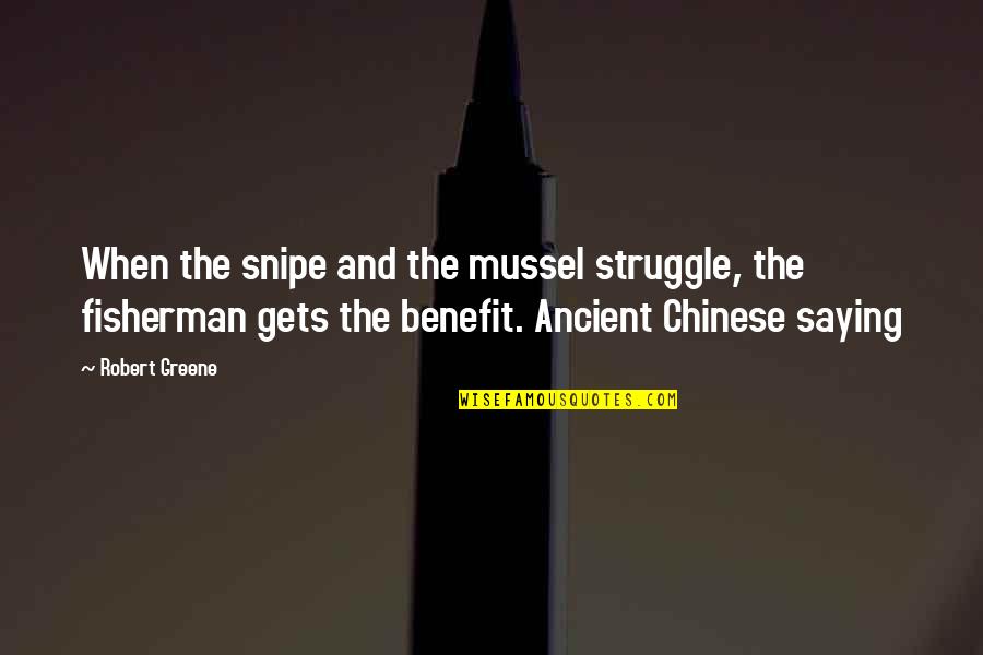 Up Snipe Quotes By Robert Greene: When the snipe and the mussel struggle, the