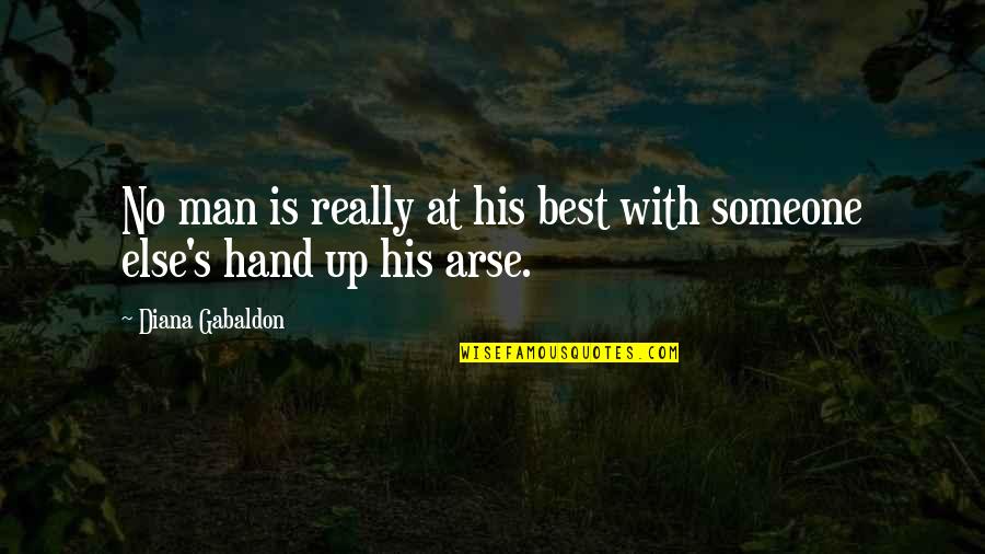 Up Someone's Arse Quotes By Diana Gabaldon: No man is really at his best with