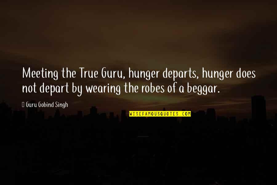 Up Stretching For Kids Quotes By Guru Gobind Singh: Meeting the True Guru, hunger departs, hunger does