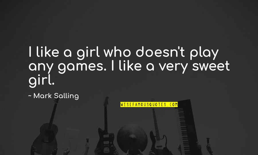 Up Stretching For Kids Quotes By Mark Salling: I like a girl who doesn't play any