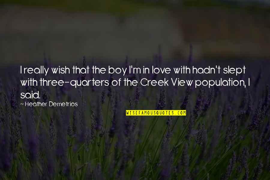 Up The Creek Quotes By Heather Demetrios: I really wish that the boy I'm in