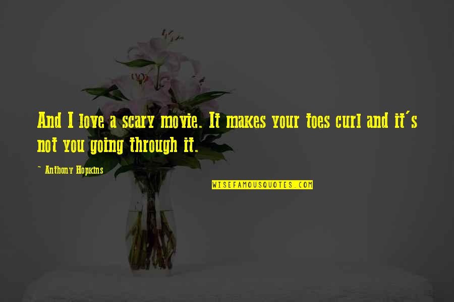 Up The Movie Love Quotes By Anthony Hopkins: And I love a scary movie. It makes