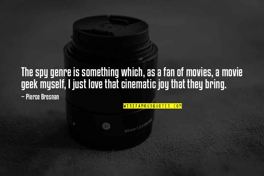 Up The Movie Love Quotes By Pierce Brosnan: The spy genre is something which, as a Up The Movie Love Quotes By Pierce Brosnan: The spy genre is something which, as a