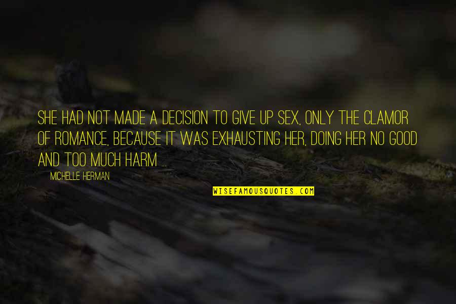 Up To No Good Quotes By Michelle Herman: She had not made a decision to give