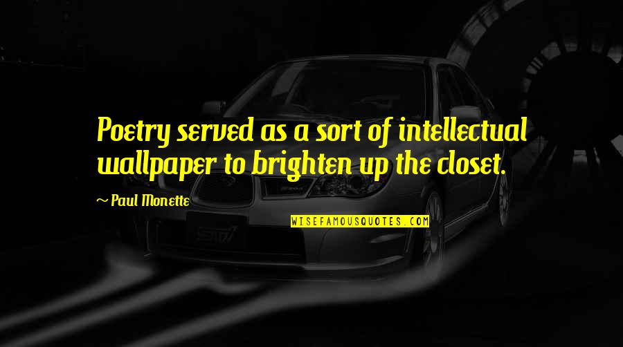 Up Wallpaper With Quotes By Paul Monette: Poetry served as a sort of intellectual wallpaper