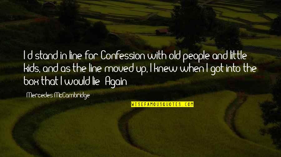 Up With Kids Quotes By Mercedes McCambridge: I'd stand in line for Confession with old