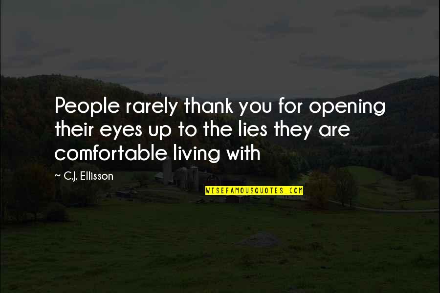 Up With People Quotes By C.J. Ellisson: People rarely thank you for opening their eyes Up With People Quotes By C.J. Ellisson: People rarely thank you for opening their eyes