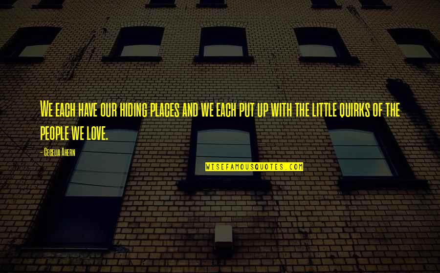 Up With People Quotes By Cecelia Ahern: We each have our hiding places and we Up With People Quotes By Cecelia Ahern: We each have our hiding places and we