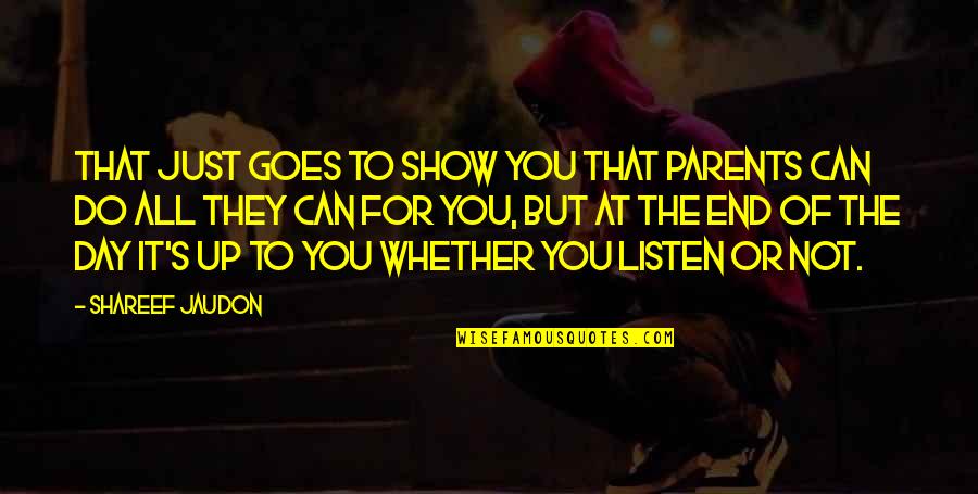 Up You Quotes By Shareef Jaudon: That just goes to show you that parents Up You Quotes By Shareef Jaudon: That just goes to show you that parents