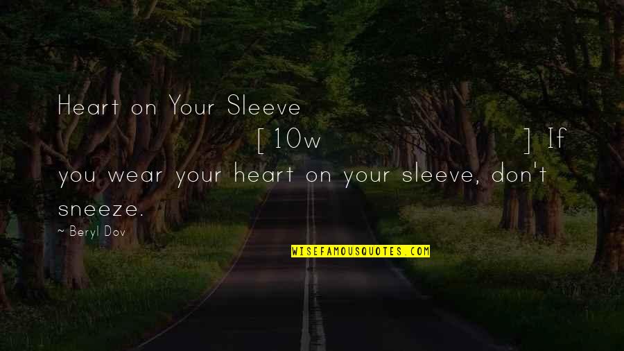 Up Your Sleeve Quotes By Beryl Dov: Heart on Your Sleeve [10w] If you wear