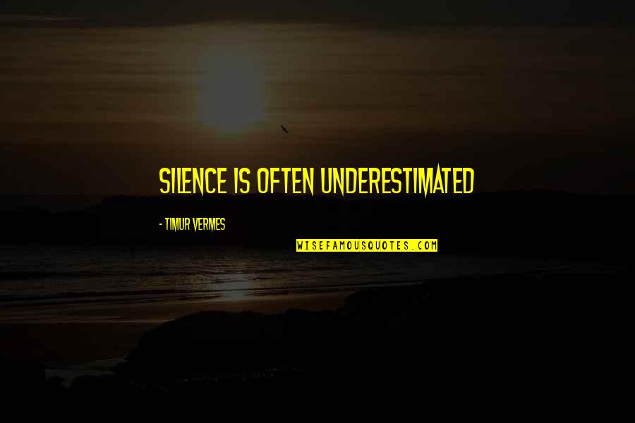 Upakan Singers Quotes By Timur Vermes: Silence is often underestimated Upakan Singers Quotes By Timur Vermes: Silence is often underestimated