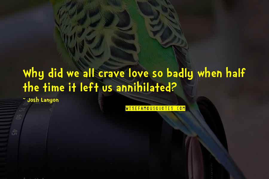 Upali Dharmadasa Quotes By Josh Lanyon: Why did we all crave love so badly