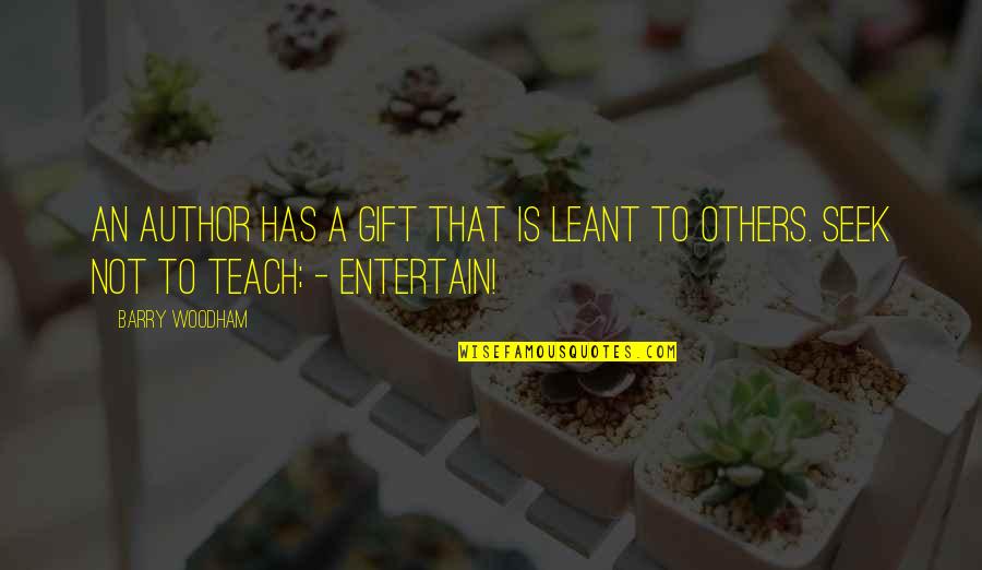 Upanayanam Quotes By Barry Woodham: An author has a gift that is leant