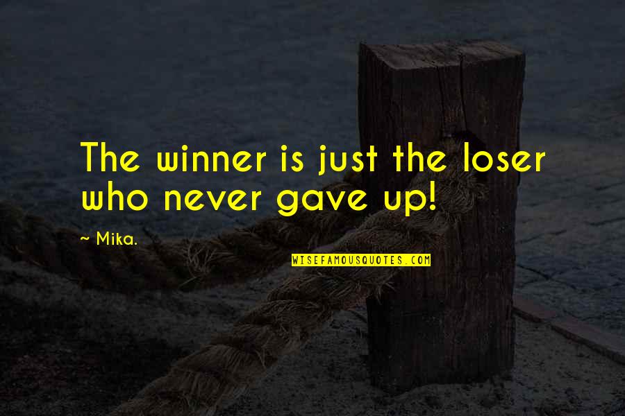 Upandan Quotes By Mika.: The winner is just the loser who never