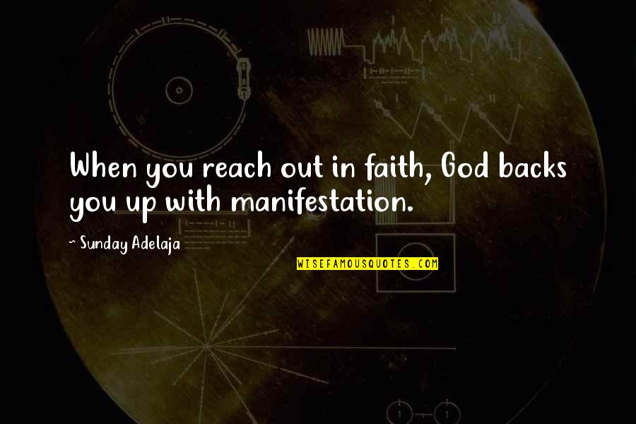 Upandan Quotes By Sunday Adelaja: When you reach out in faith, God backs Upandan Quotes By Sunday Adelaja: When you reach out in faith, God backs