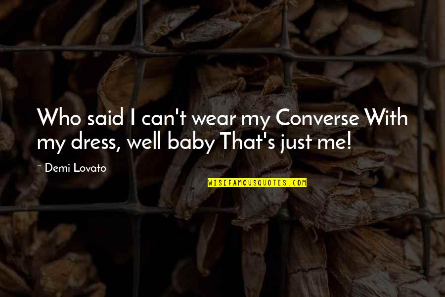 Upasana Quotes By Demi Lovato: Who said I can't wear my Converse With