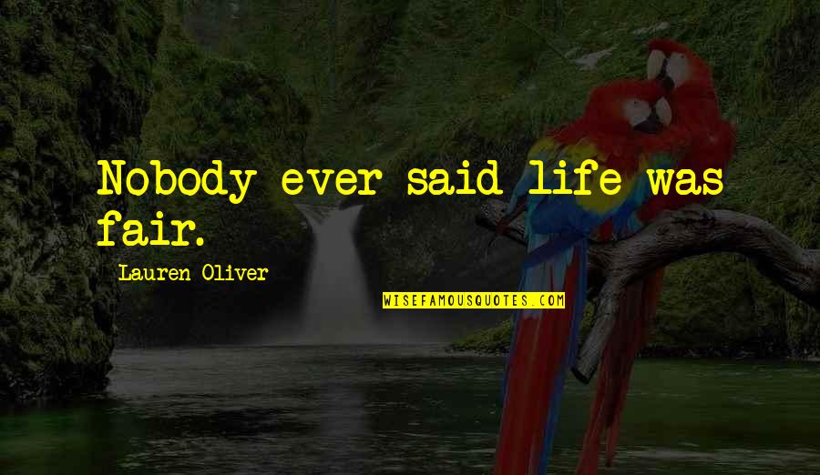 Upbraiding Synonyms Quotes By Lauren Oliver: Nobody ever said life was fair. Upbraiding Synonyms Quotes By Lauren Oliver: Nobody ever said life was fair.