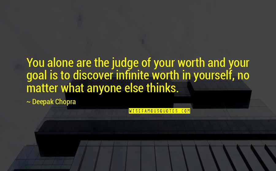 Upcast Headgear Quotes By Deepak Chopra: You alone are the judge of your worth