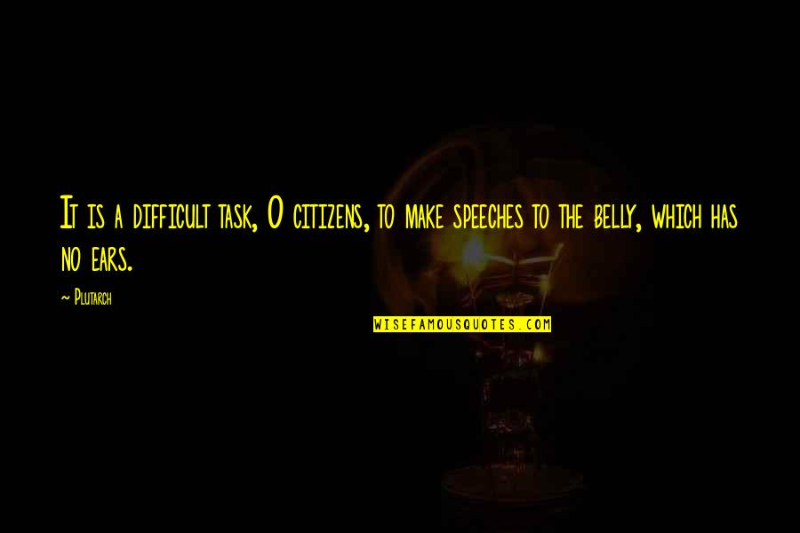 Upcoming Challenges Quotes By Plutarch: It is a difficult task, O citizens, to