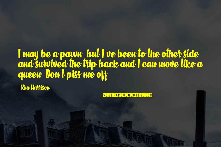 Upcycle Shoes Quotes By Kim Harrison: I may be a pawn, but I've been Upcycle Shoes Quotes By Kim Harrison: I may be a pawn, but I've been