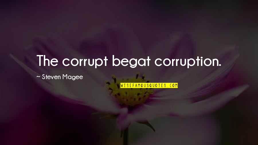 Upcycle Shoes Quotes By Steven Magee: The corrupt begat corruption. Upcycle Shoes Quotes By Steven Magee: The corrupt begat corruption.