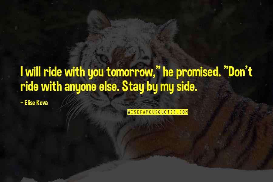 Upcycled Products Quotes By Elise Kova: I will ride with you tomorrow," he promised.