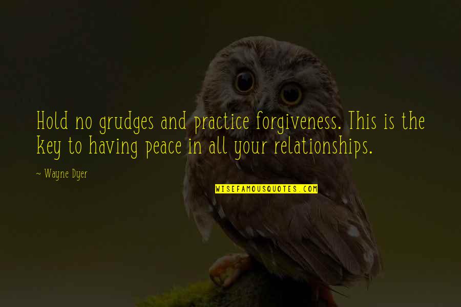 Upcycled Products Quotes By Wayne Dyer: Hold no grudges and practice forgiveness. This is Upcycled Products Quotes By Wayne Dyer: Hold no grudges and practice forgiveness. This is