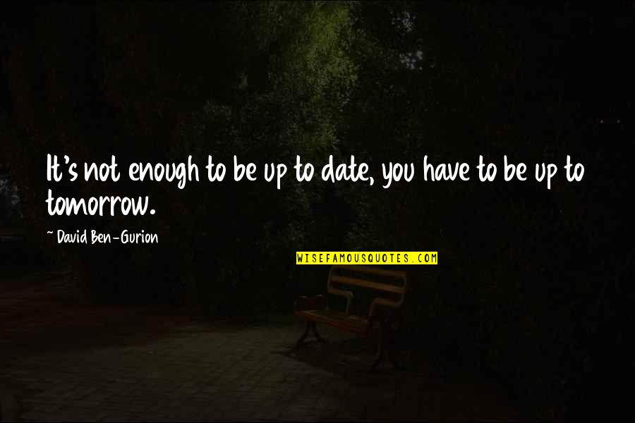 Update Quotes By David Ben-Gurion: It's not enough to be up to date, Update Quotes By David Ben-Gurion: It's not enough to be up to date,