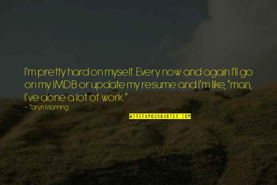 Update Quotes By Taryn Manning: I'm pretty hard on myself. Every now and Update Quotes By Taryn Manning: I'm pretty hard on myself. Every now and
