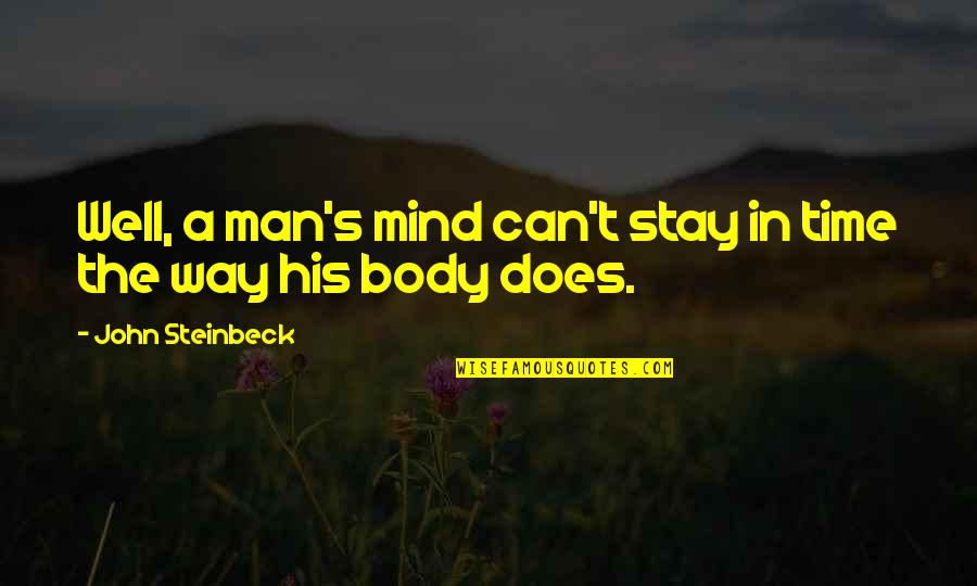 Updated Love Quotes By John Steinbeck: Well, a man's mind can't stay in time