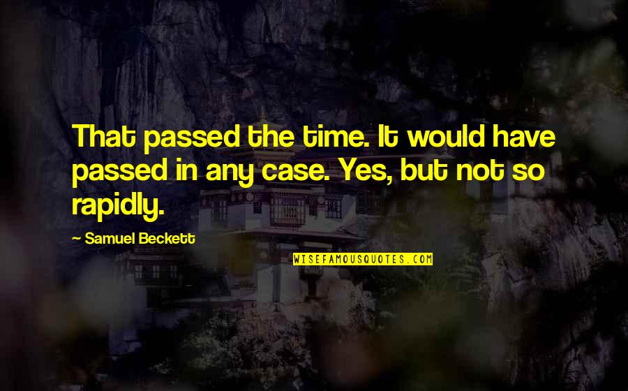 Updated Motivational Quotes By Samuel Beckett: That passed the time. It would have passed