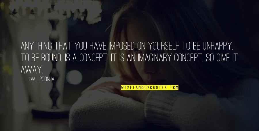 Updikes Jerseyville Quotes By H.W.L. Poonja: Anything that you have imposed on yourself to