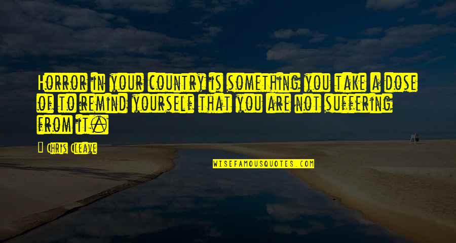 Upekkha Symbol Quotes By Chris Cleave: Horror in your country is something you take