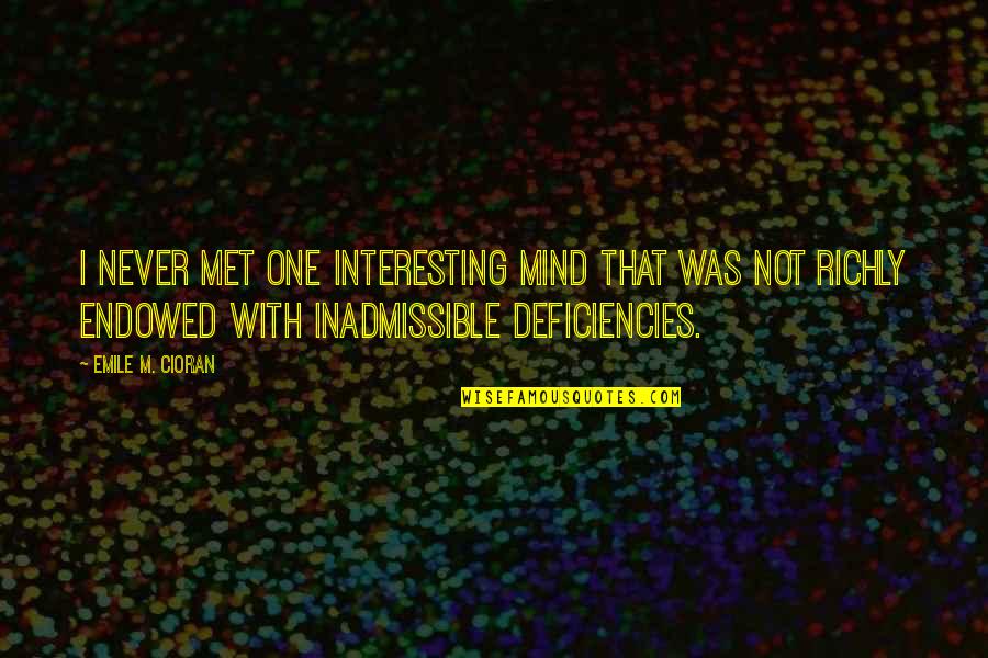 Upendo Wa Kweli Quotes By Emile M. Cioran: I never met one interesting mind that was Upendo Wa Kweli Quotes By Emile M. Cioran: I never met one interesting mind that was