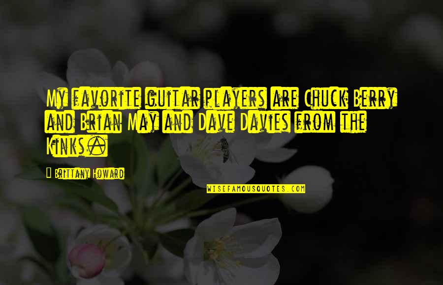 Upfronts Atlanta Quotes By Brittany Howard: My favorite guitar players are Chuck Berry and Upfronts Atlanta Quotes By Brittany Howard: My favorite guitar players are Chuck Berry and
