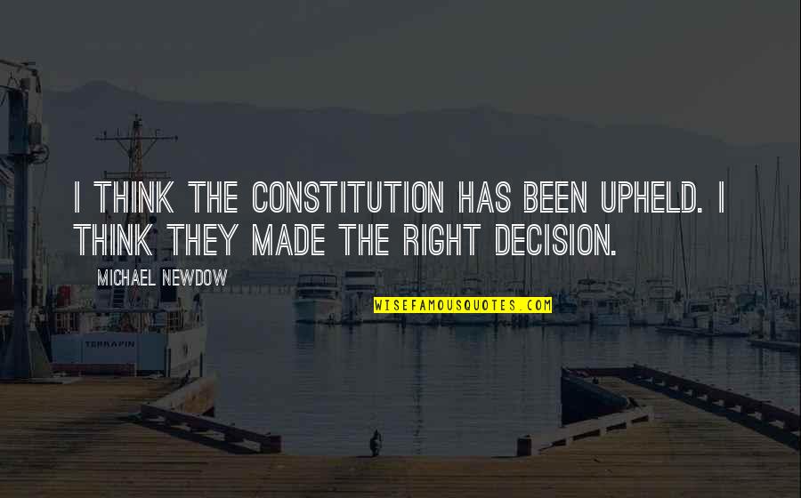 Upheld Quotes By Michael Newdow: I think the Constitution has been upheld. I