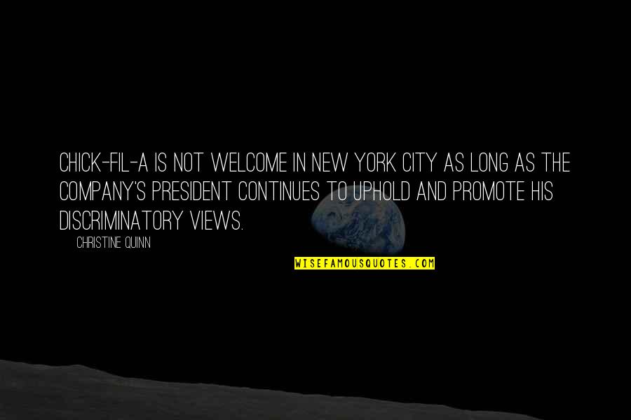 Uphold Quotes By Christine Quinn: Chick-fil-A is not welcome in New York City Uphold Quotes By Christine Quinn: Chick-fil-A is not welcome in New York City