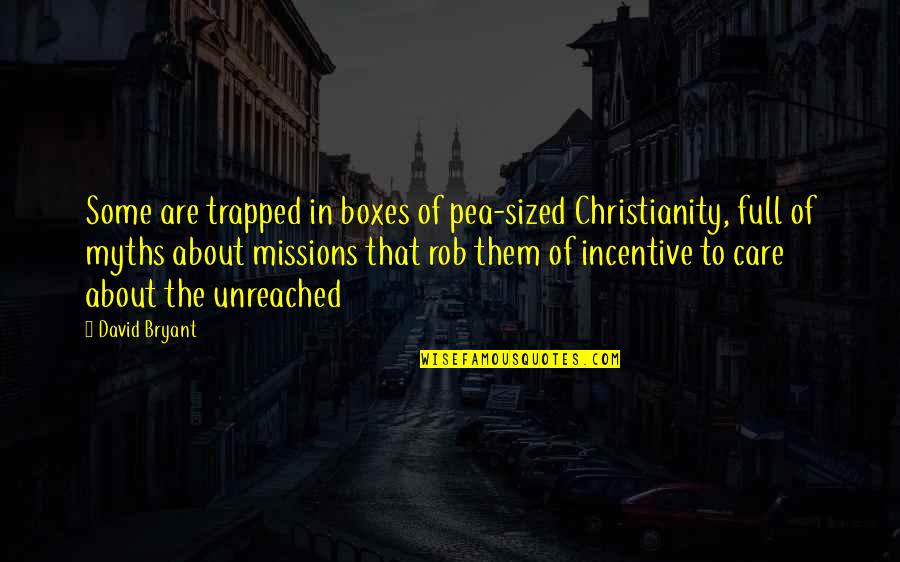 Upholden Quality Quotes By David Bryant: Some are trapped in boxes of pea-sized Christianity, Upholden Quality Quotes By David Bryant: Some are trapped in boxes of pea-sized Christianity,