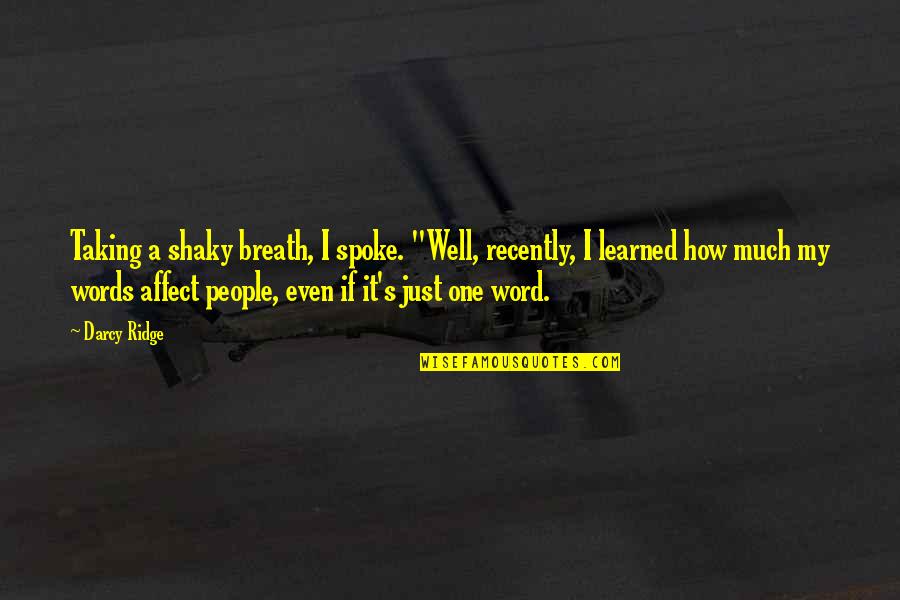 Upholders On Floor Quotes By Darcy Ridge: Taking a shaky breath, I spoke. "Well, recently, Upholders On Floor Quotes By Darcy Ridge: Taking a shaky breath, I spoke. "Well, recently,