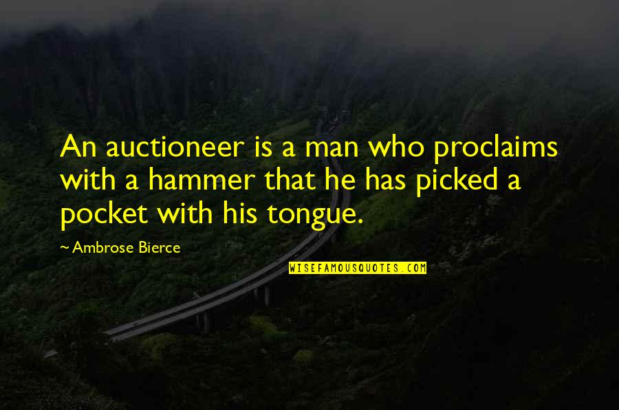 Upi Payment Quotes By Ambrose Bierce: An auctioneer is a man who proclaims with
