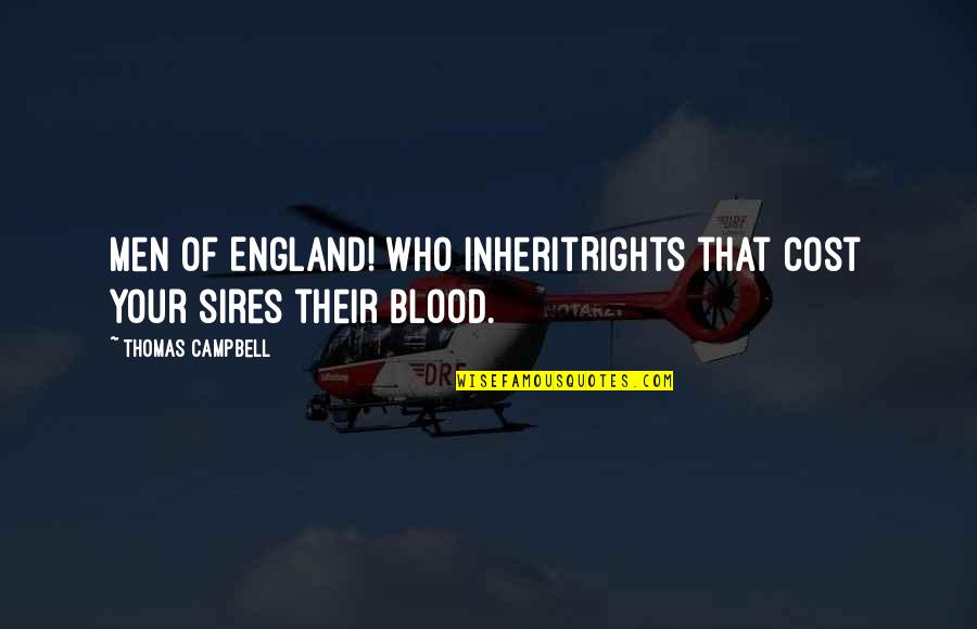 Uping Quotes By Thomas Campbell: Men of England! who inheritRights that cost your