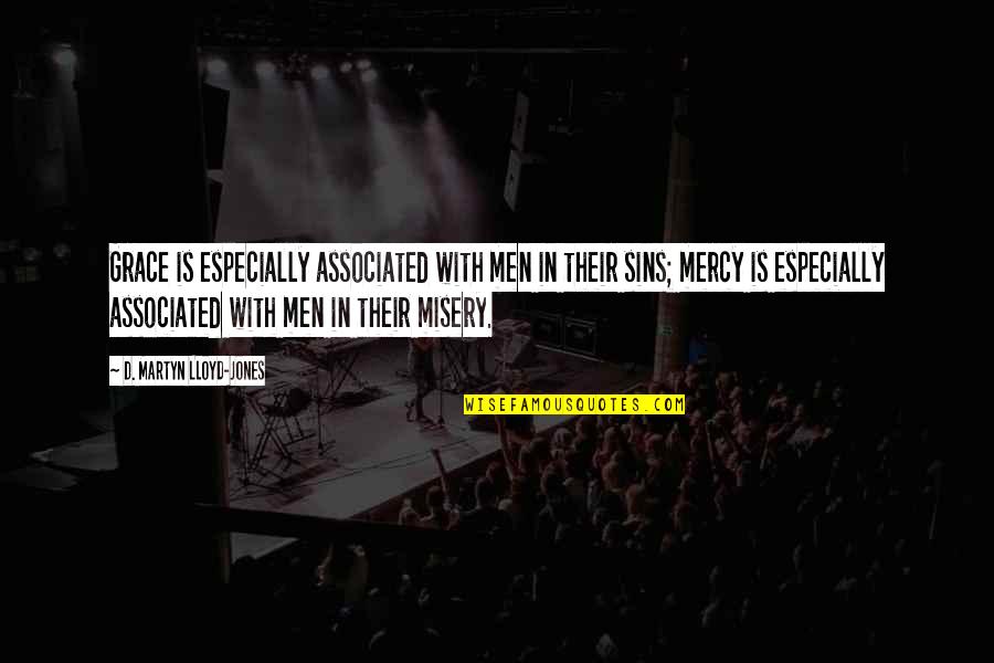 Upiri Deniky Quotes By D. Martyn Lloyd-Jones: Grace is especially associated with men in their Upiri Deniky Quotes By D. Martyn Lloyd-Jones: Grace is especially associated with men in their