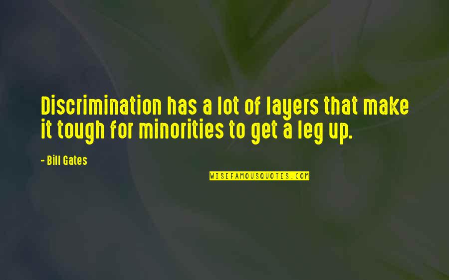 Upjohn Quotes By Bill Gates: Discrimination has a lot of layers that make