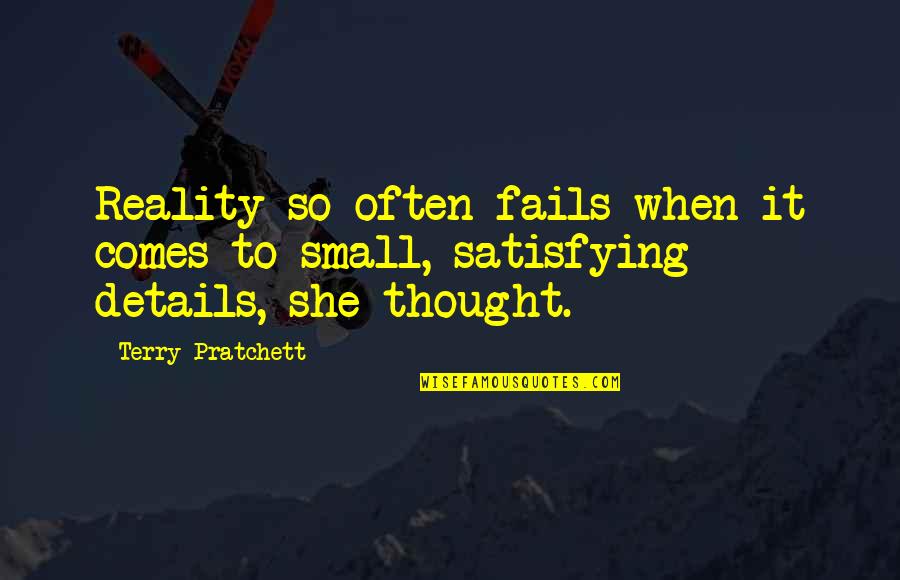 Upkeep Med Quotes By Terry Pratchett: Reality so often fails when it comes to