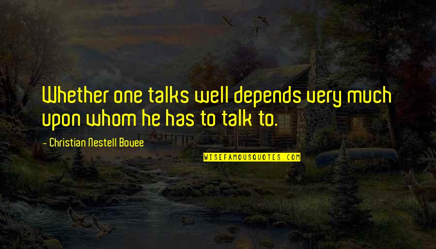 Uplasena Quotes By Christian Nestell Bovee: Whether one talks well depends very much upon