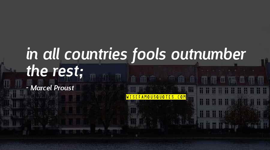 Uplasena Quotes By Marcel Proust: in all countries fools outnumber the rest;