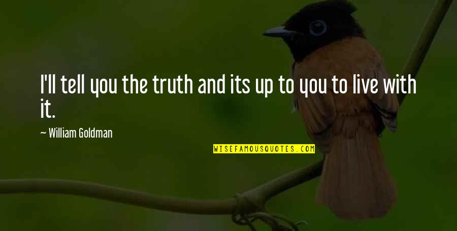Uplifting Animal Quotes By William Goldman: I'll tell you the truth and its up Uplifting Animal Quotes By William Goldman: I'll tell you the truth and its up