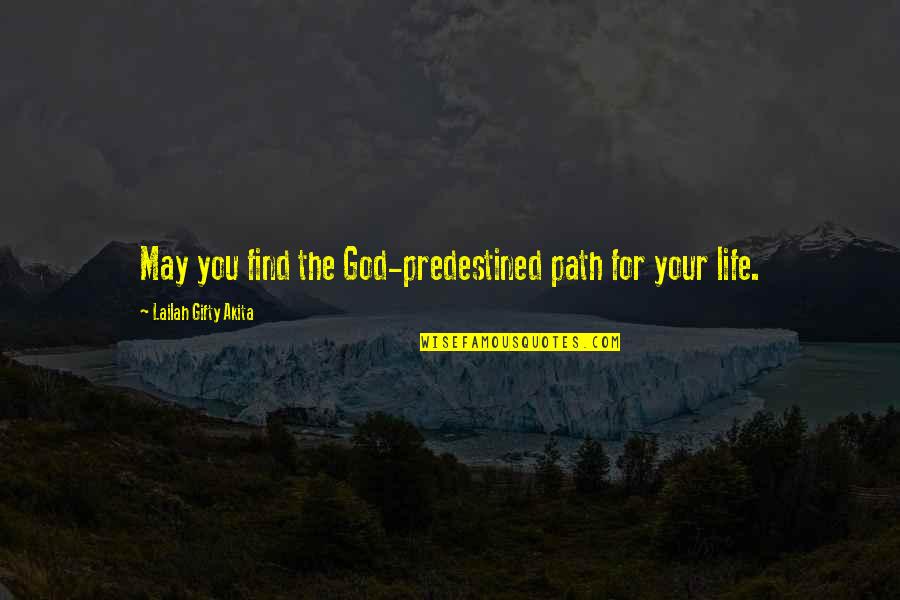 Uplifting Christian Quotes By Lailah Gifty Akita: May you find the God-predestined path for your